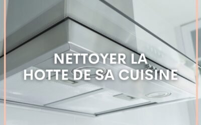 Nettoyer la hotte de sa cuisine